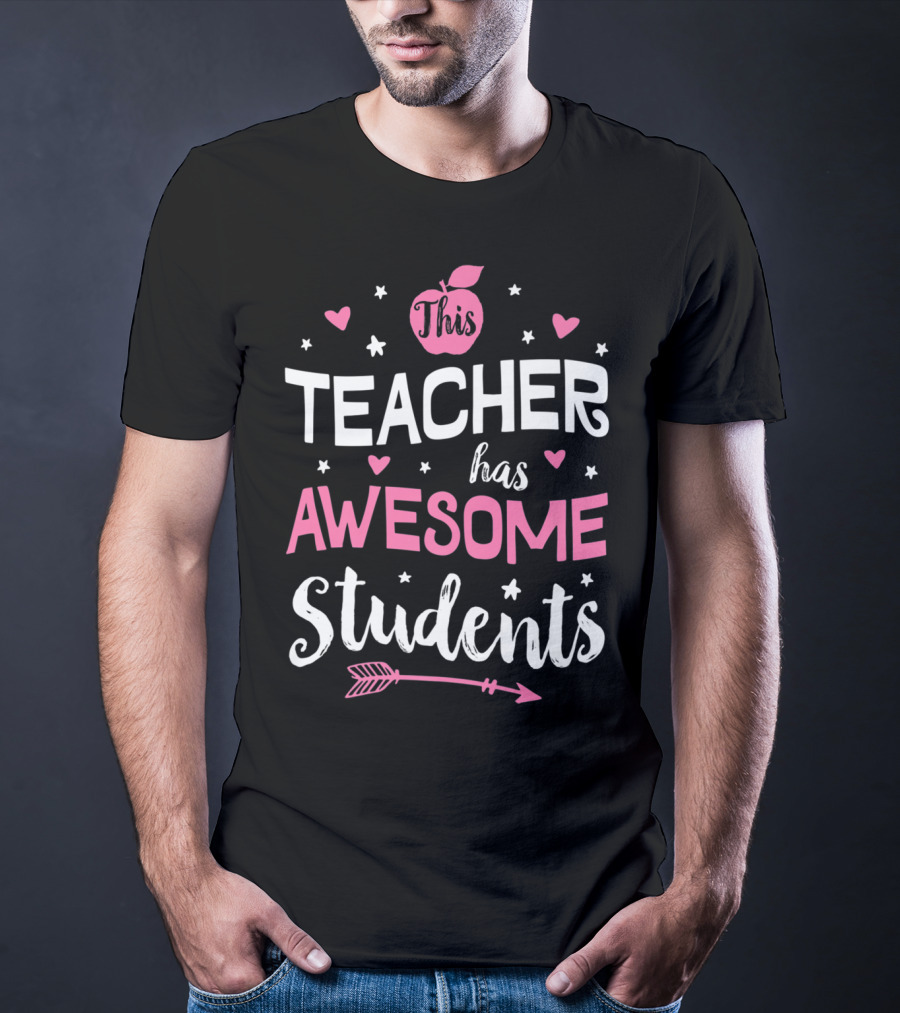 This Teacher Has Awesome Students Teachers Women Men20 Arrow Hearts Apple T-Shirt