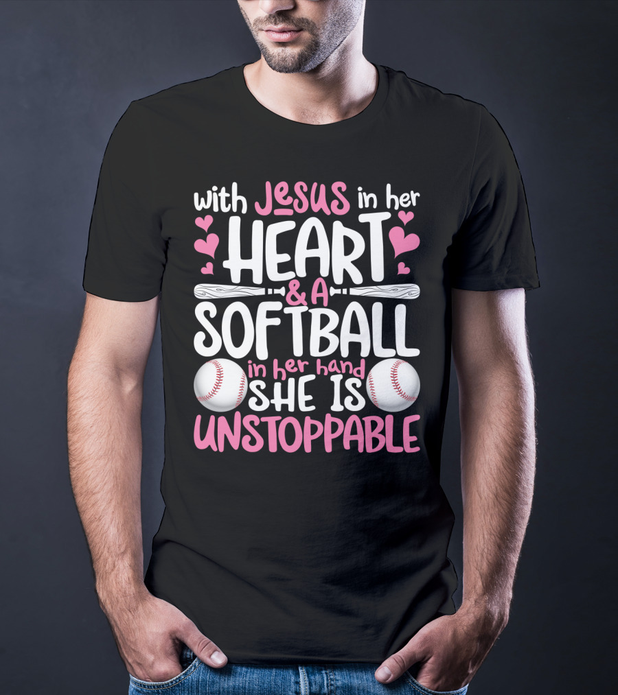 With Jesus In Her Heart And A Softball In Her Hand She Is Unstoppable T-Shirt