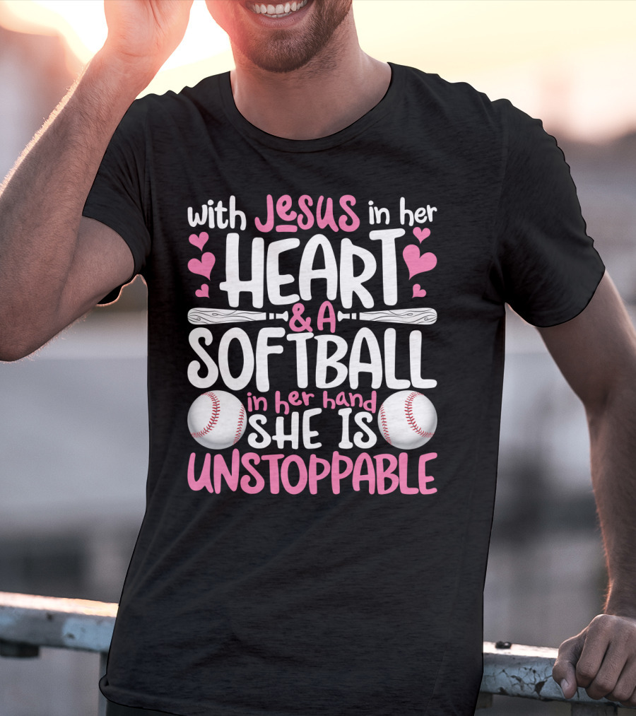 With Jesus In Her Heart And A Softball In Her Hand She Is Unstoppable T-Shirt