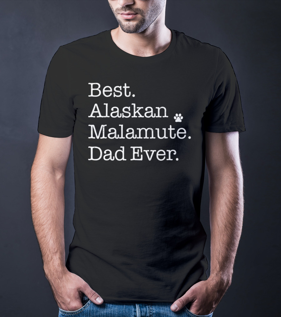 Best Alaskan Malamute Dad Ever T-Shirt