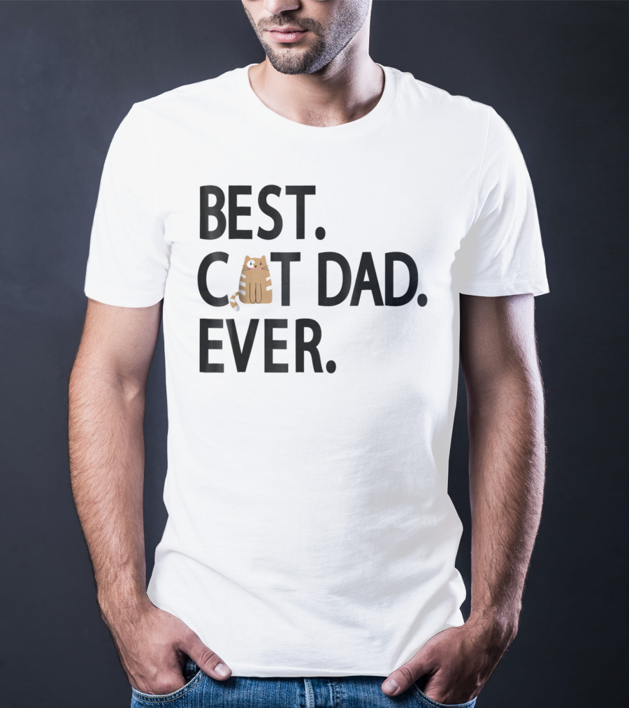 Best Cat Dad Ever Cute Funny Novelty Shirt With Adorable Cat Image T-Shirt