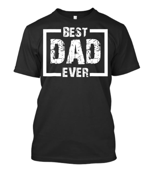 Best Dad Ever Perfect For Five Colors26 T-Shirt