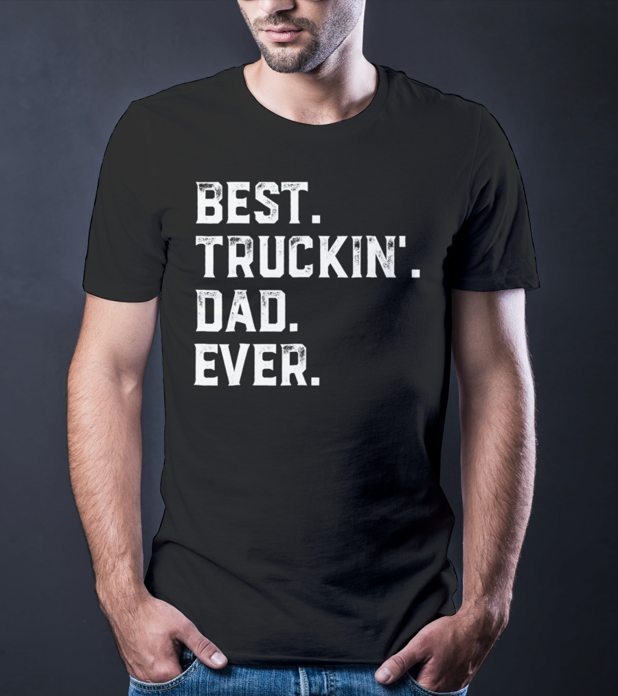 Best Truckin Dad Ever Day25 T-Shirt