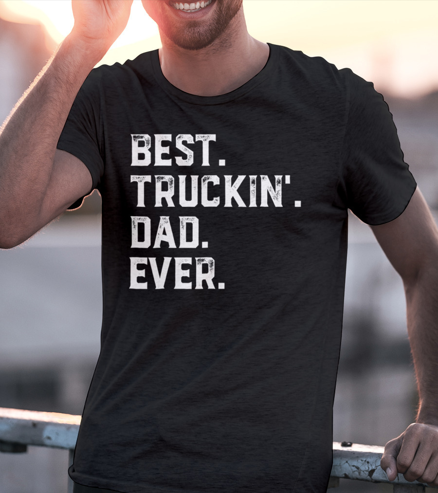 Best Truckin Dad Ever Day25 T-Shirt