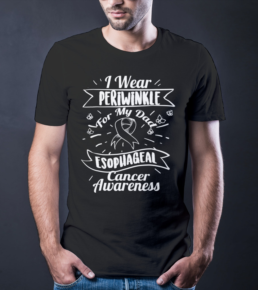 I Wear Periwinkle For My Dad Esophageal Cancer Awareness T-Shirt