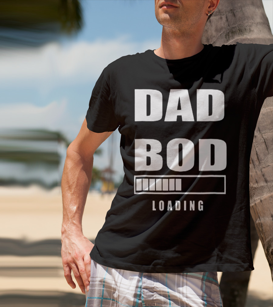 DAD BOD LOADING Progress Bar T-Shirt
