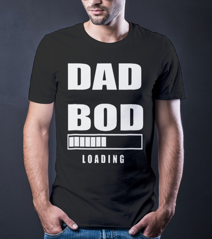 DAD BOD LOADING Progress Bar T-Shirt