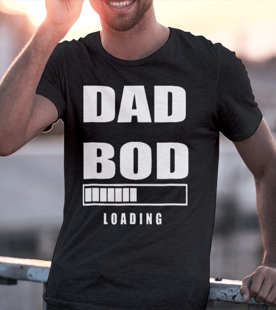 DAD BOD LOADING Progress Bar T-Shirt