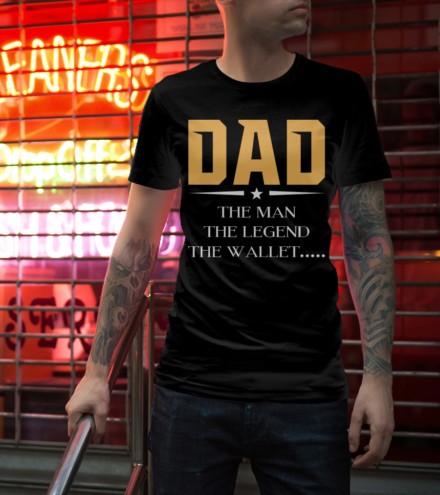 DAD The Man The Legend The Wallet T-Shirt