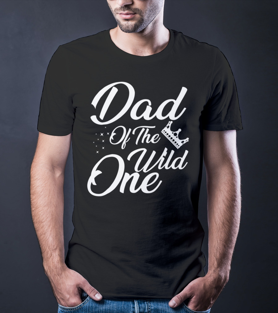 Dad Of The Wild One With Stars And Crown T-Shirt