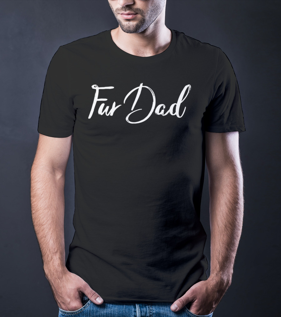 Fur Dad From Daughter Wife Fur T-Shirt