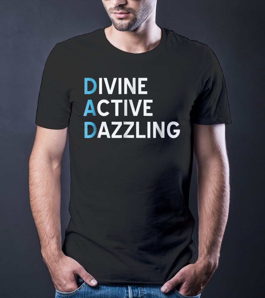 Divine Active Dazzling DAD Funny Fathers Day Daddy16 Idea T-Shirt
