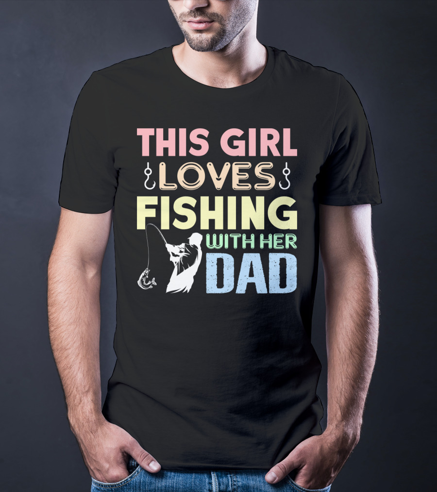 This Girl Loves Fishing With Her Dad Hook And Rod T-Shirt