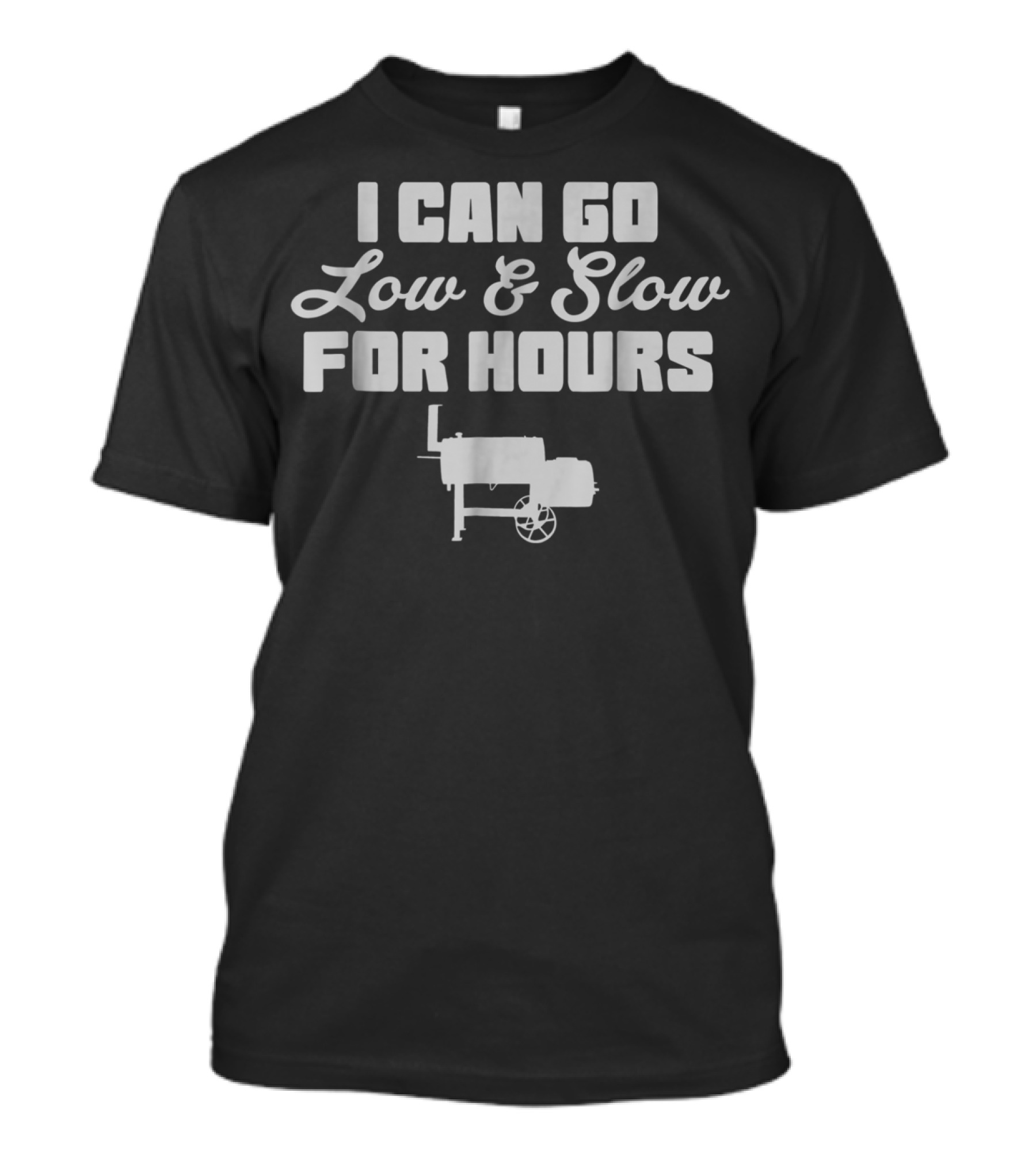I Can Go Low And Slow For Hours BBQ Pit Offset Smoker Pitmaster T-Shirt