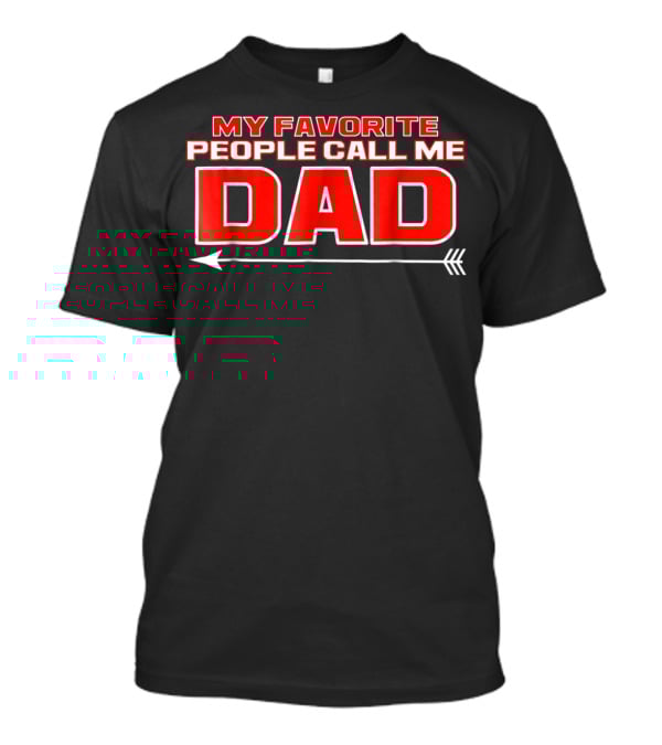 My Favorite People Call Me Dad T-Shirt