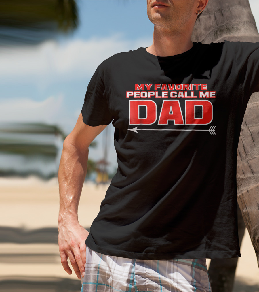 My Favorite People Call Me Dad T-Shirt