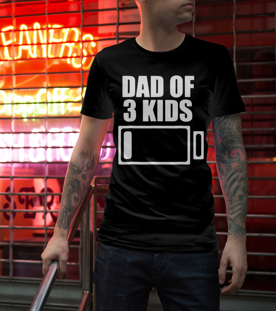 Dad Of 3 Kids Low Battery Funny Father T-Shirt
