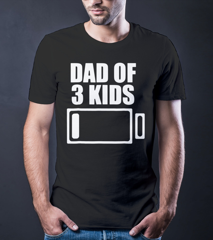 Dad Of 3 Kids Low Battery Funny Father T-Shirt