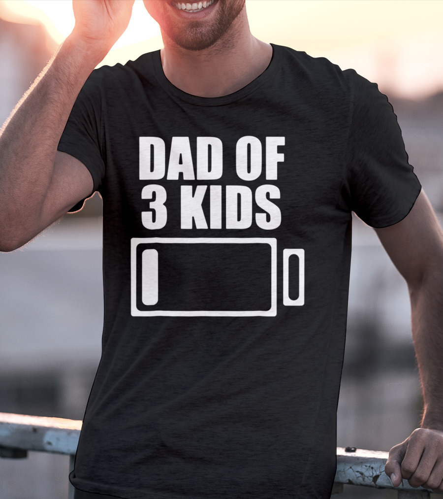 Dad Of 3 Kids Low Battery Funny Father T-Shirt
