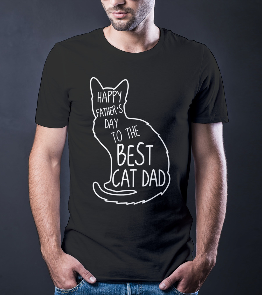 Happy Father's Day To The Best Cat Dad Cat Lover 76 T-Shirt