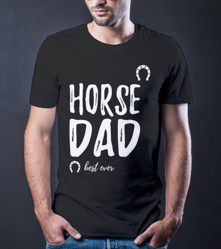 Horse Dad Best Ever Funny Horse Lover T-Shirt