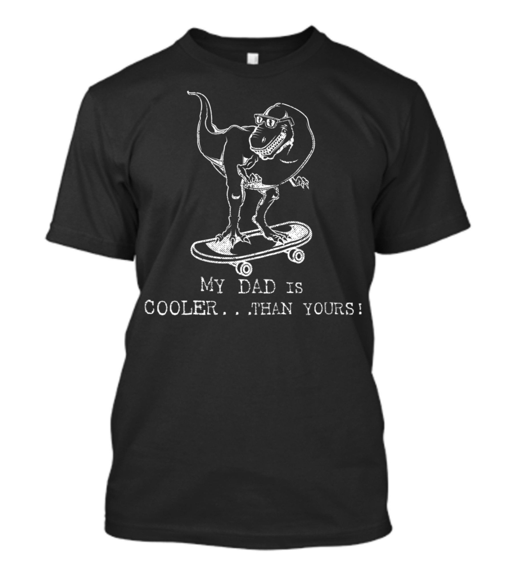 My Dad Is Cooler Than Yours Funny Dinosaur Skateboard Kids Best Dad Ever T-Shirt
