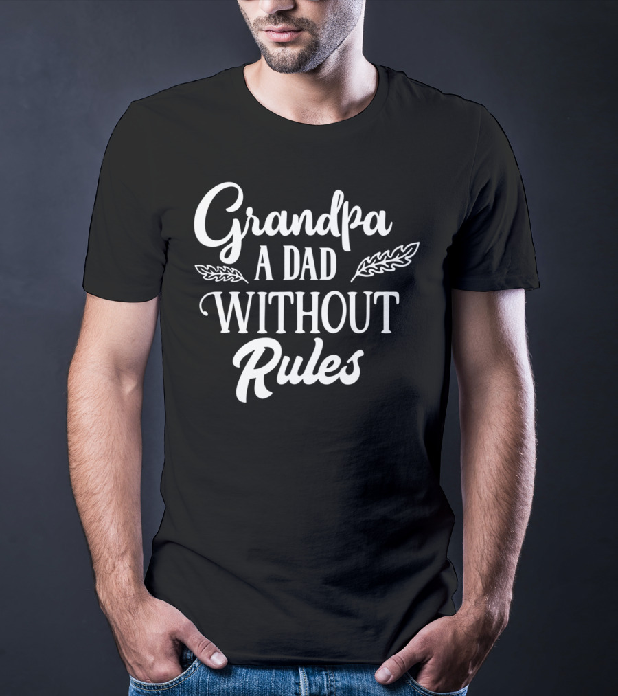 Grandpa A Dad Without Rules Grandfather Gramps Mens Cute T-Shirt