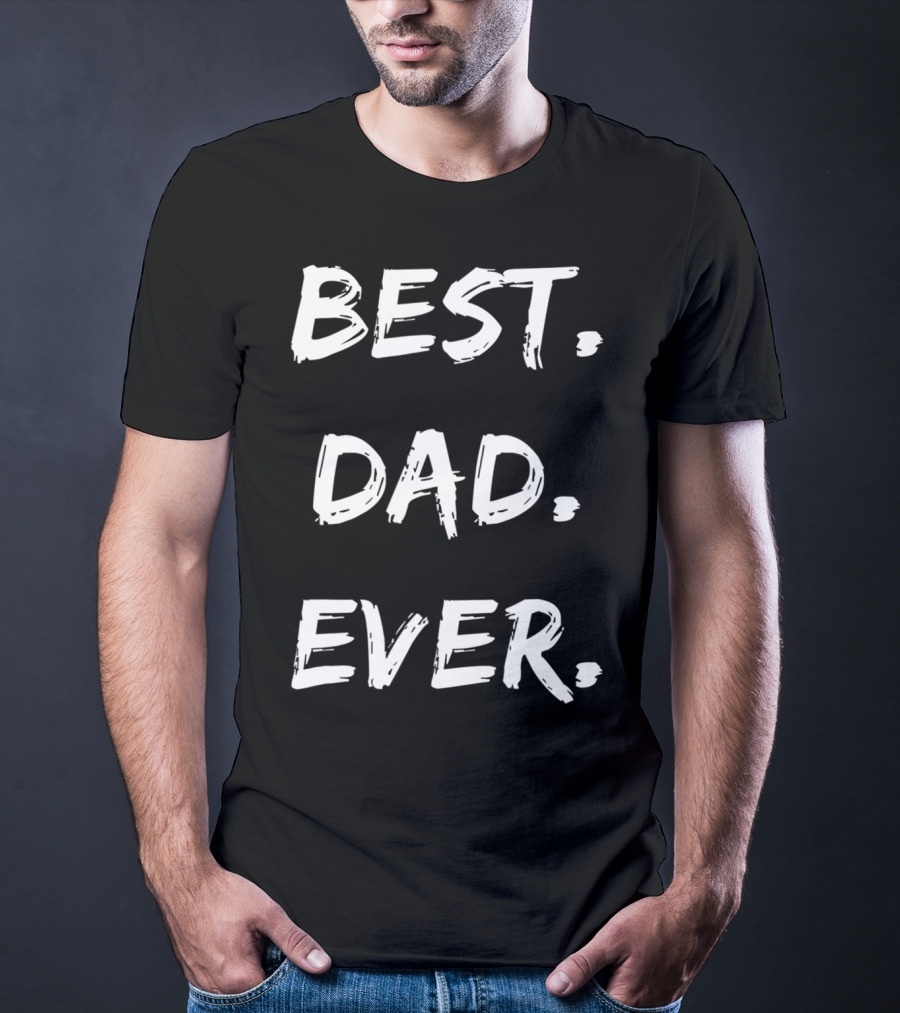 Best Dad Ever Mens Cute For Son Brother Uncle Dad Grandpa T-Shirt