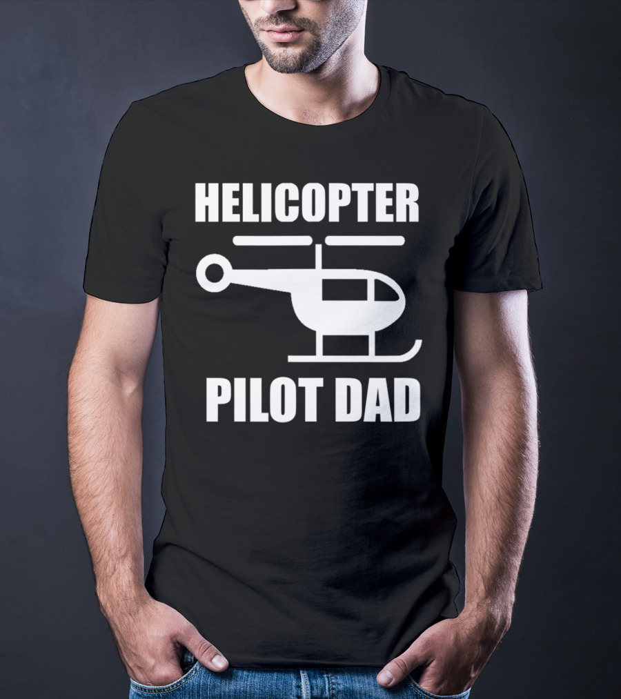 HELICOPTER PILOT DAD T-Shirt
