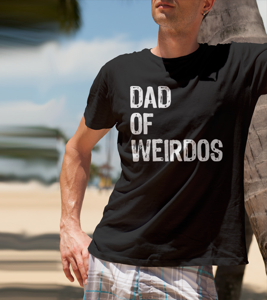 Mens DAD Of Weirdos Funny Weird Dad T-Shirt