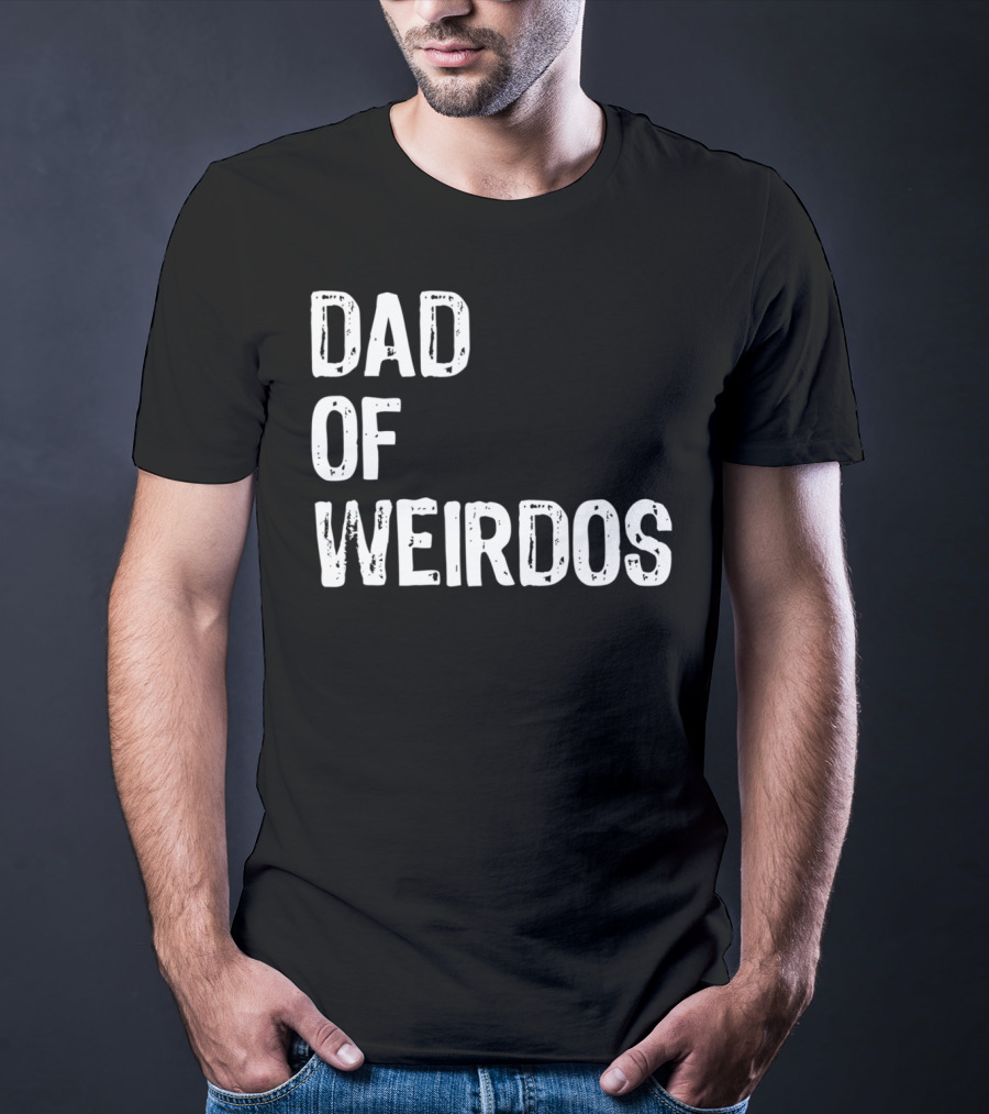 Mens DAD Of Weirdos Funny Weird Dad T-Shirt