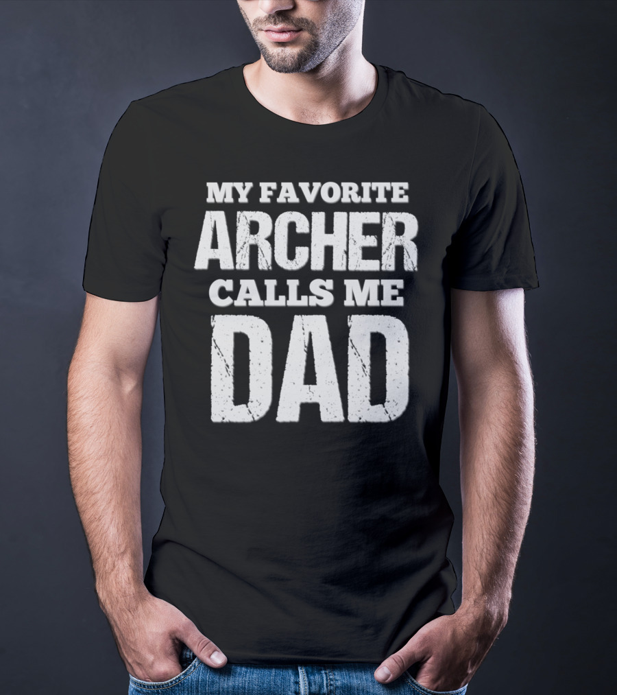 My Favorite Archer Calls Me Dad Archery Dad Archer75 T-Shirt