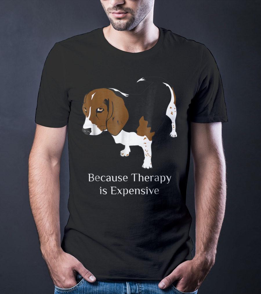 Beagle Dog Lover Because Therapy Is Expensive T-Shirt