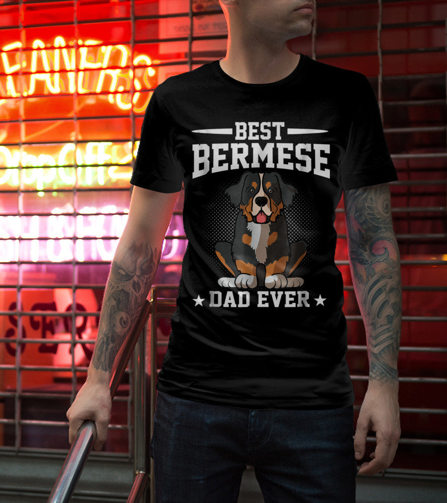BEST BERNESSE DAD EVER T-Shirt