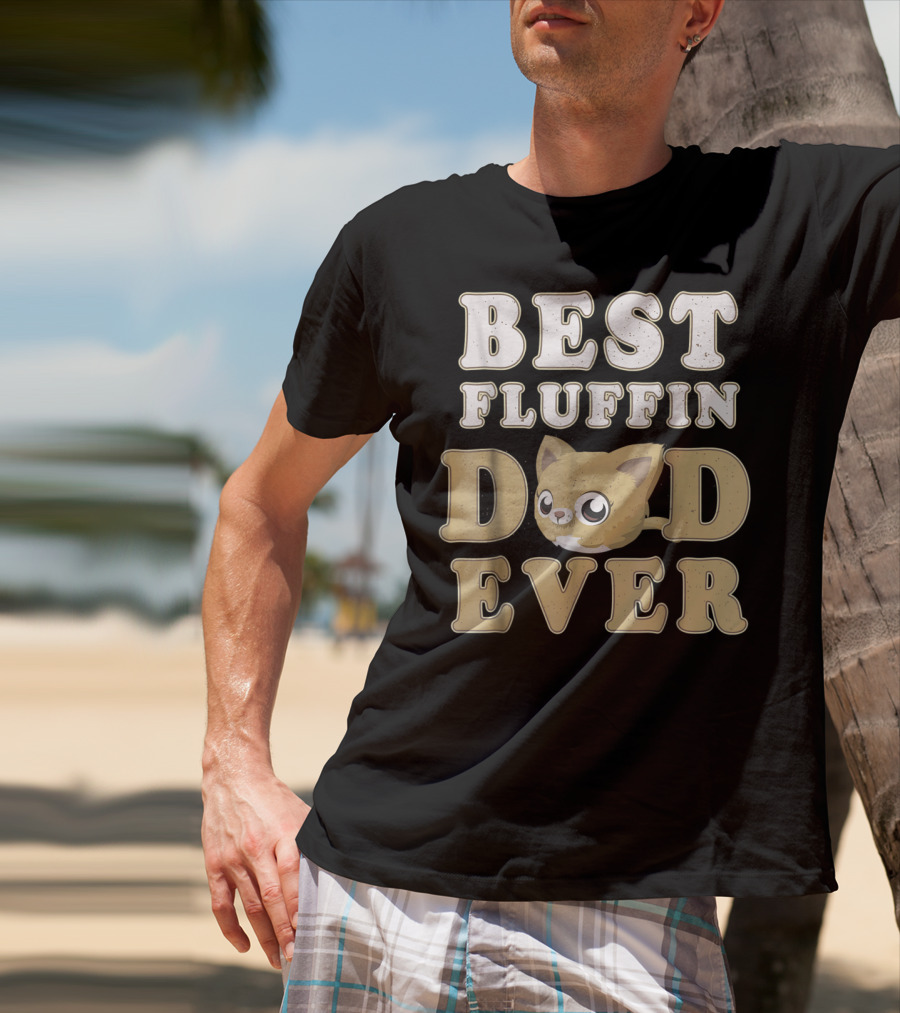 Best Fluffin Dad Ever Funny Cat Daddy T-Shirt