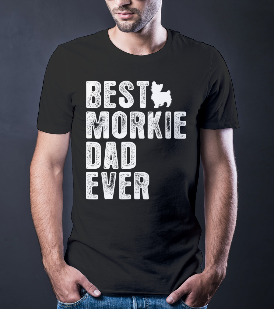 BEST MORKIE DAD EVER T-Shirt