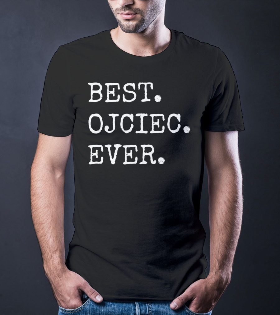 BEST OJCIEC EVER Polish Dad Father T-Shirt