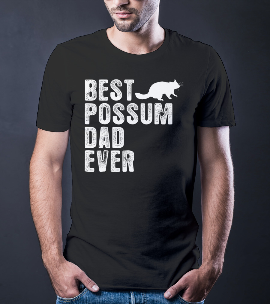 BEST POSSUM DAD EVER POSSUM T-Shirt