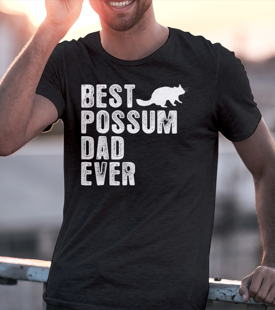 BEST POSSUM DAD EVER POSSUM T-Shirt