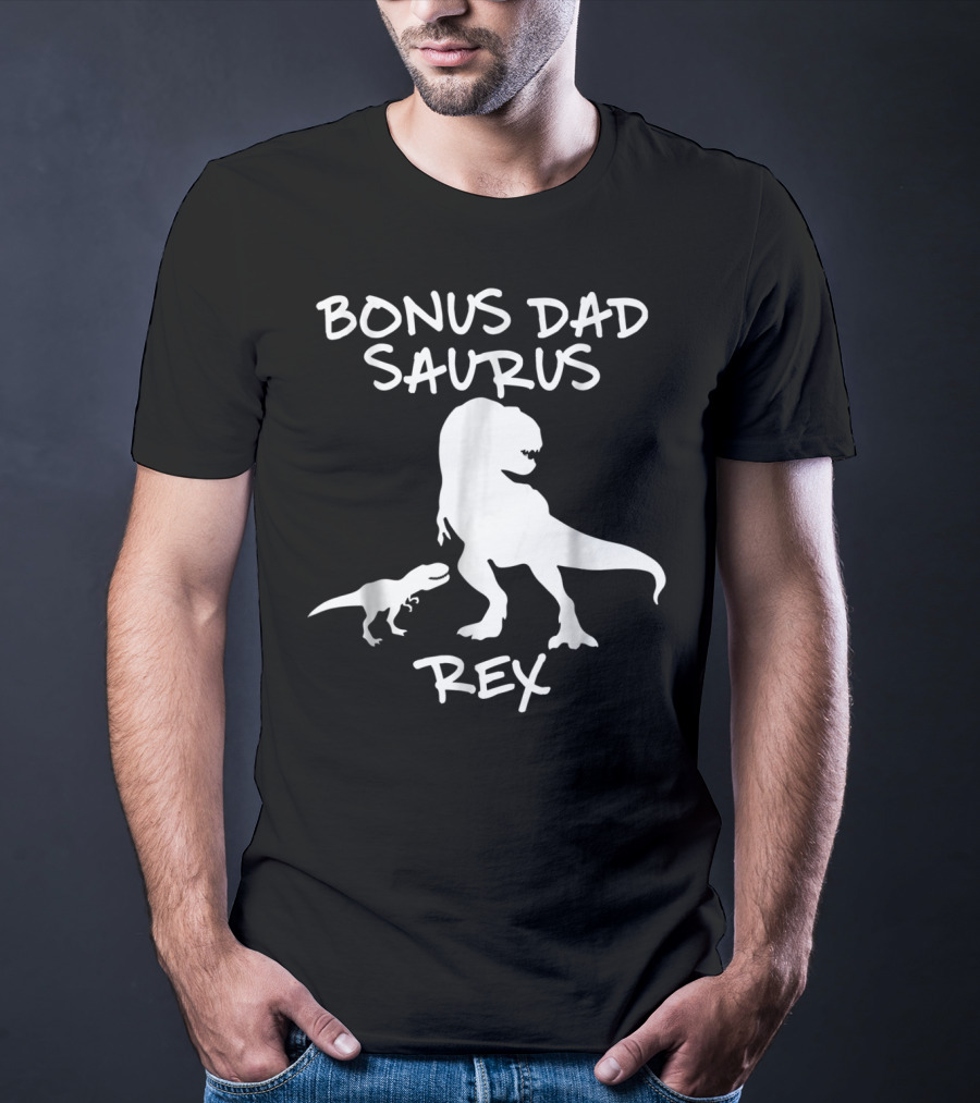 Bonus Dad Saurus Rex T-Rex Dinosaur T-Shirt