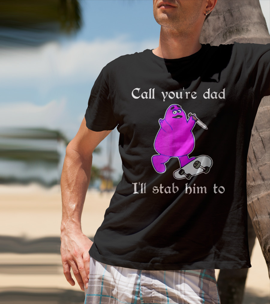 Call Youre Dad Ill Stab Him To Purple Skateboarding Character With Knife T-Shirt