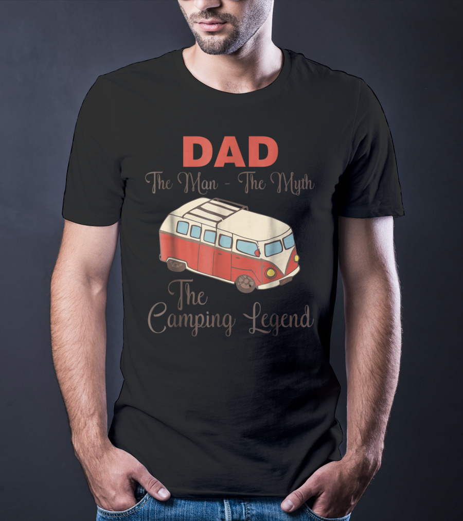 DAD The Man The Myth The Camping Legend With Red Camper Van T-Shirt