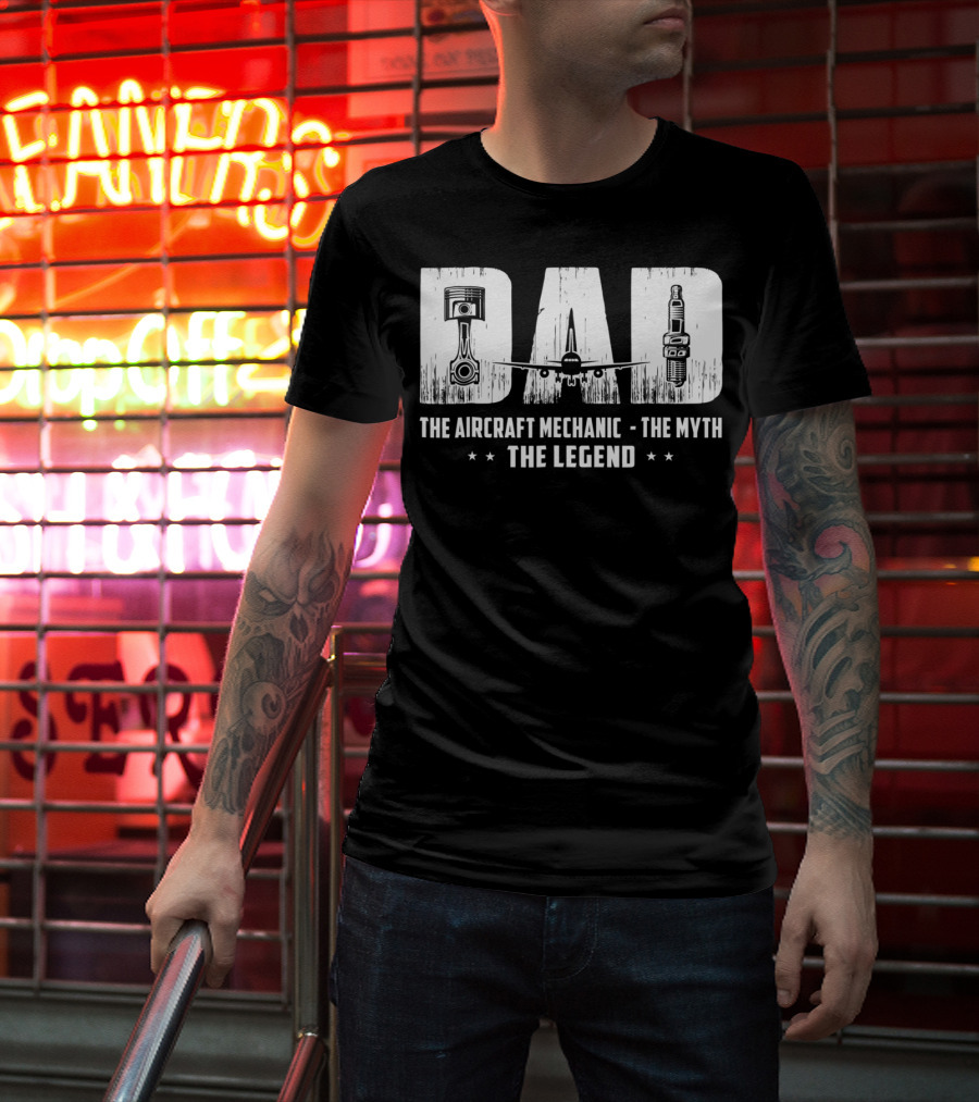 Dad The Aircraft Mechanic The Myth The Legend Plane Engine Parts T-Shirt