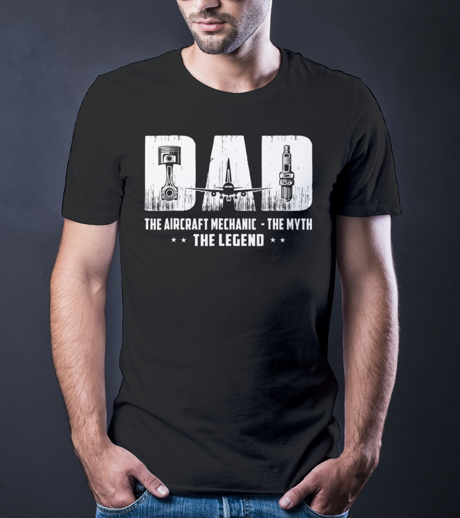 Dad The Aircraft Mechanic The Myth The Legend Plane Engine Parts T-Shirt