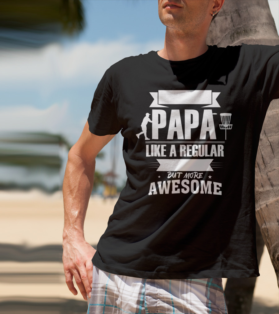 Disc Golf Papa Like A Regular Dad But More Awesome Player With Basket T-Shirt