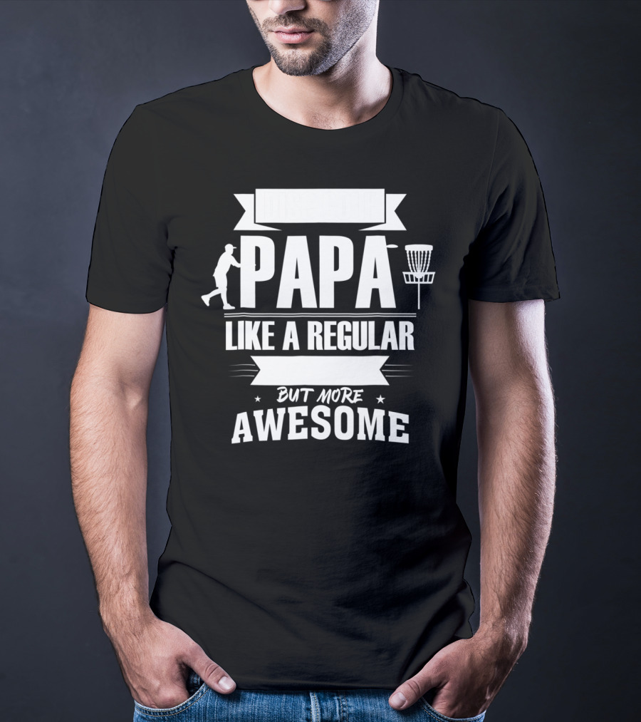 Disc Golf Papa Like A Regular Dad But More Awesome Player With Basket T-Shirt