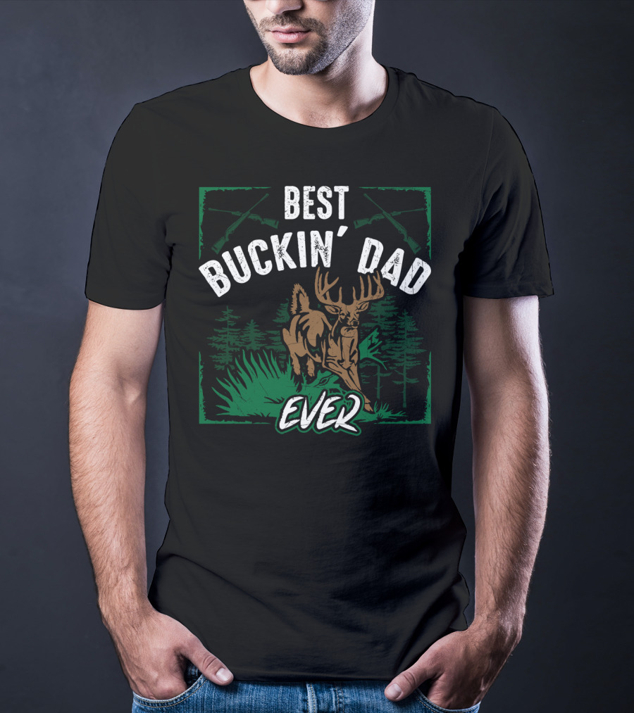 Best Buckin' Dad Ever Deer Hunter Hunting Buck T-Shirt