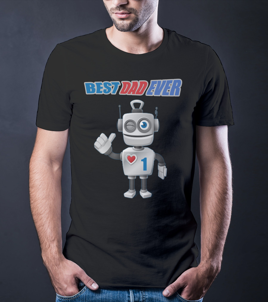 BEST DAD EVER Number One Robot With Heart T-Shirt