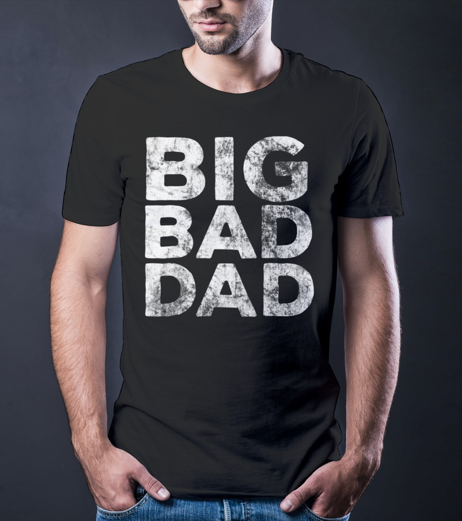 BIG BAD DAD Grunge T-Shirt