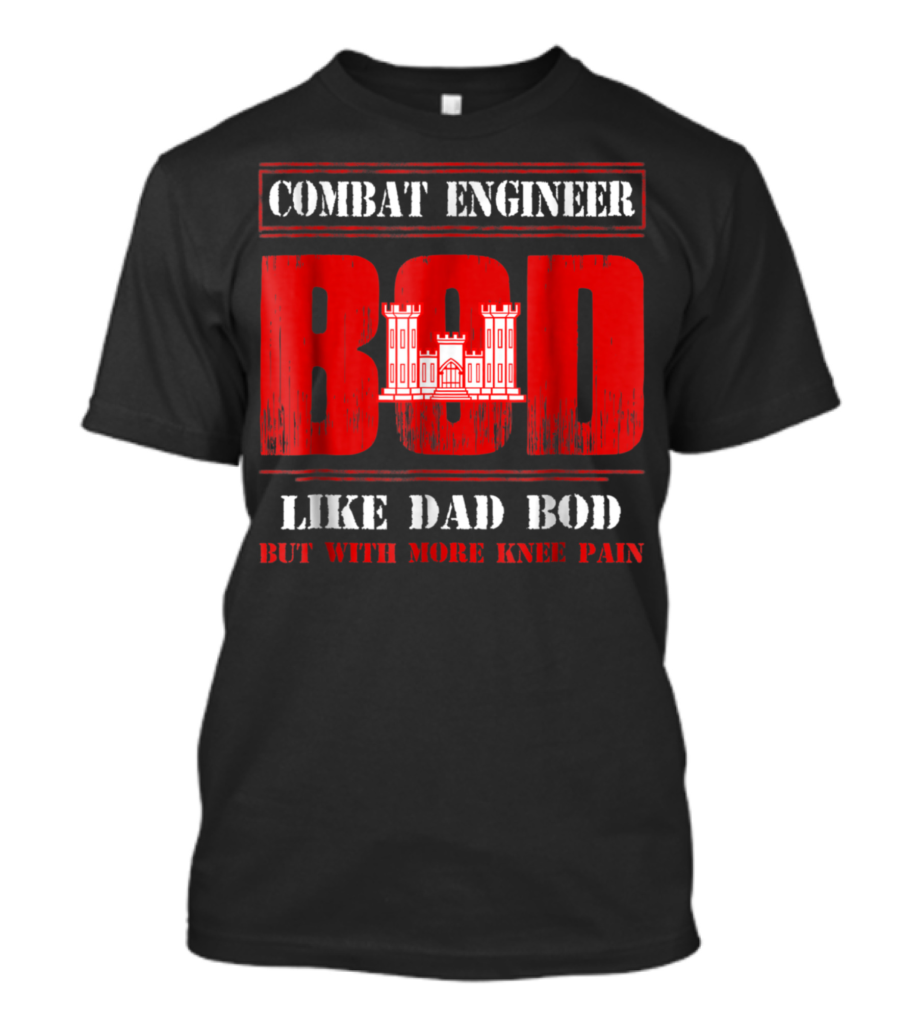 Combat Engineer Bod Like Dad Bod But With More Knee Pain T-Shirt